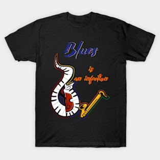 Blues is an infection T-Shirt